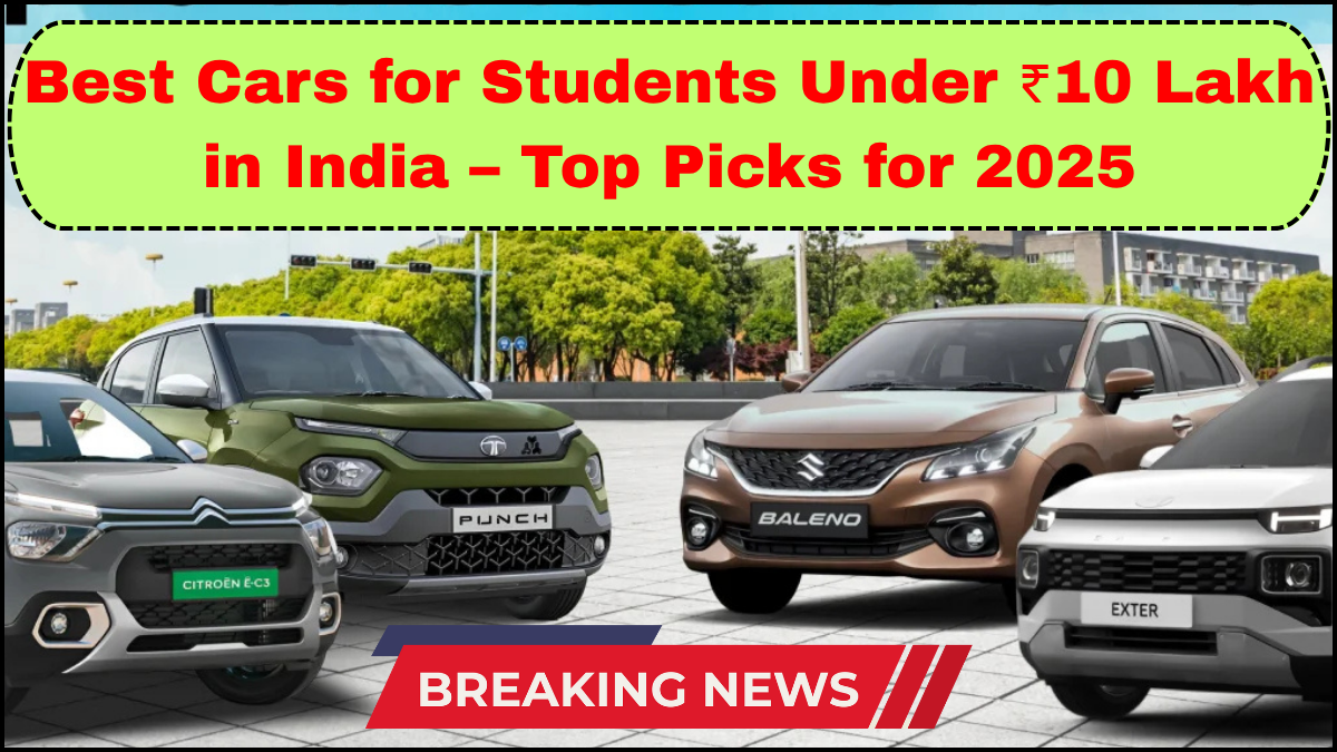 Best Cars for Students Under ₹10 Lakh in India – Top Picks for 2025