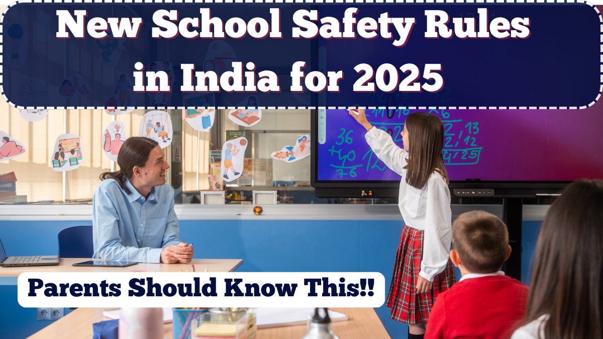 New School Safety Rules in India for 2025 – What Parents Should Know