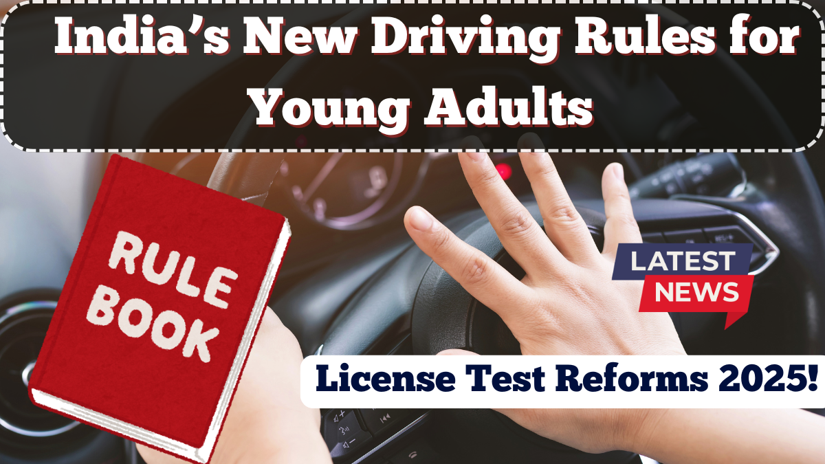 India’s New Driving Rules for Young Adults – License Test Reforms 2025