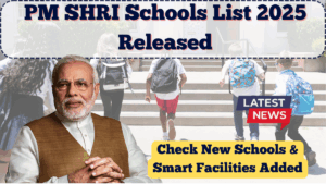 PM SHRI Schools List 2025 Released – Check New Schools & Smart Facilities Added