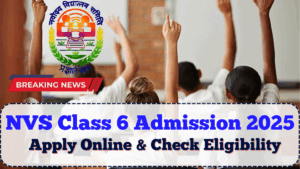 NVS Class 6 Admission 2025: Apply Online & Check Eligibility