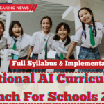 National AI Curriculum Launch For Schools 2025 – Full Syllabus & Implementation Guide