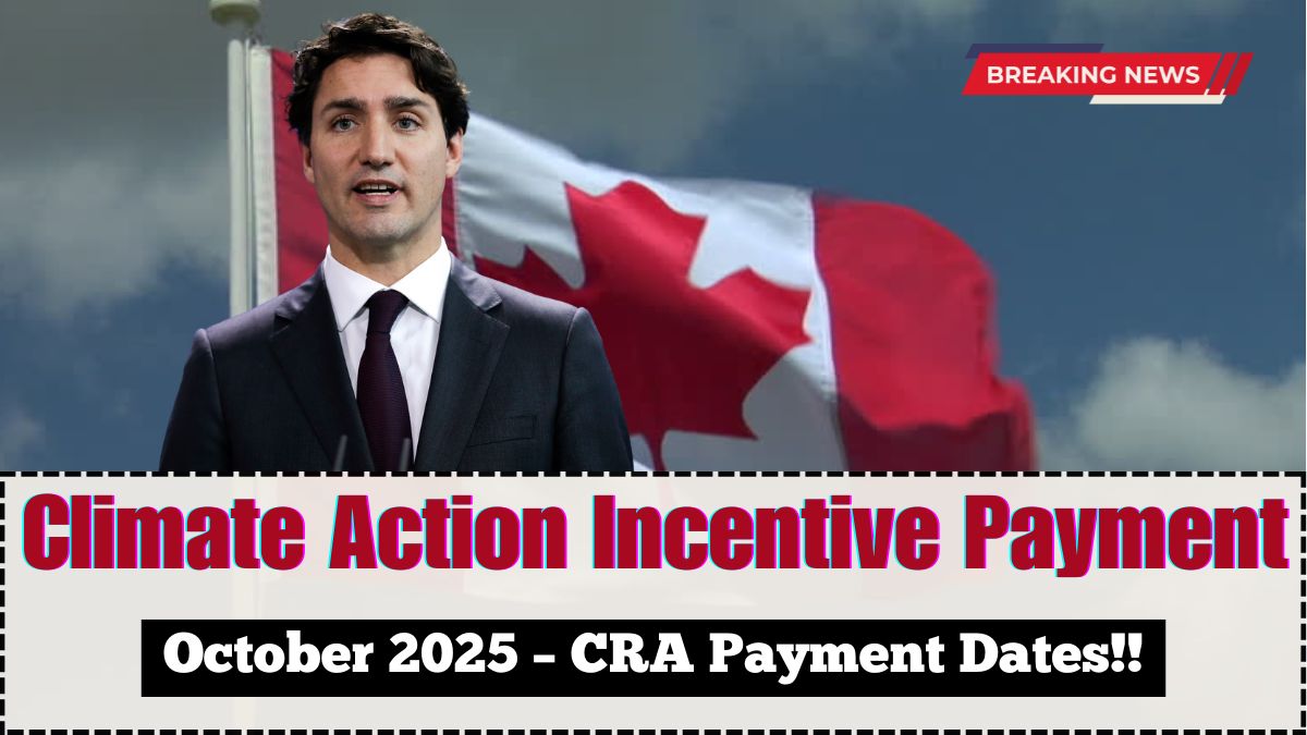 Climate Action Incentive Payment October 2025 – CRA Payment Dates