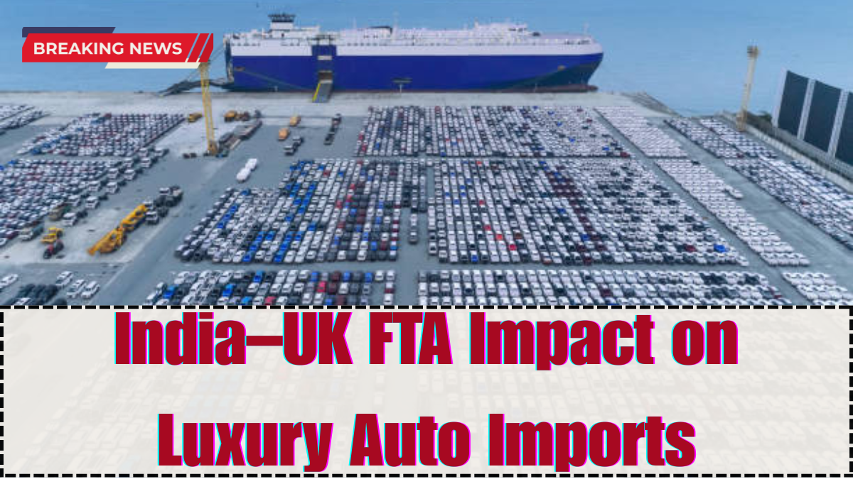 India–UK FTA Impact on Luxury Auto Imports