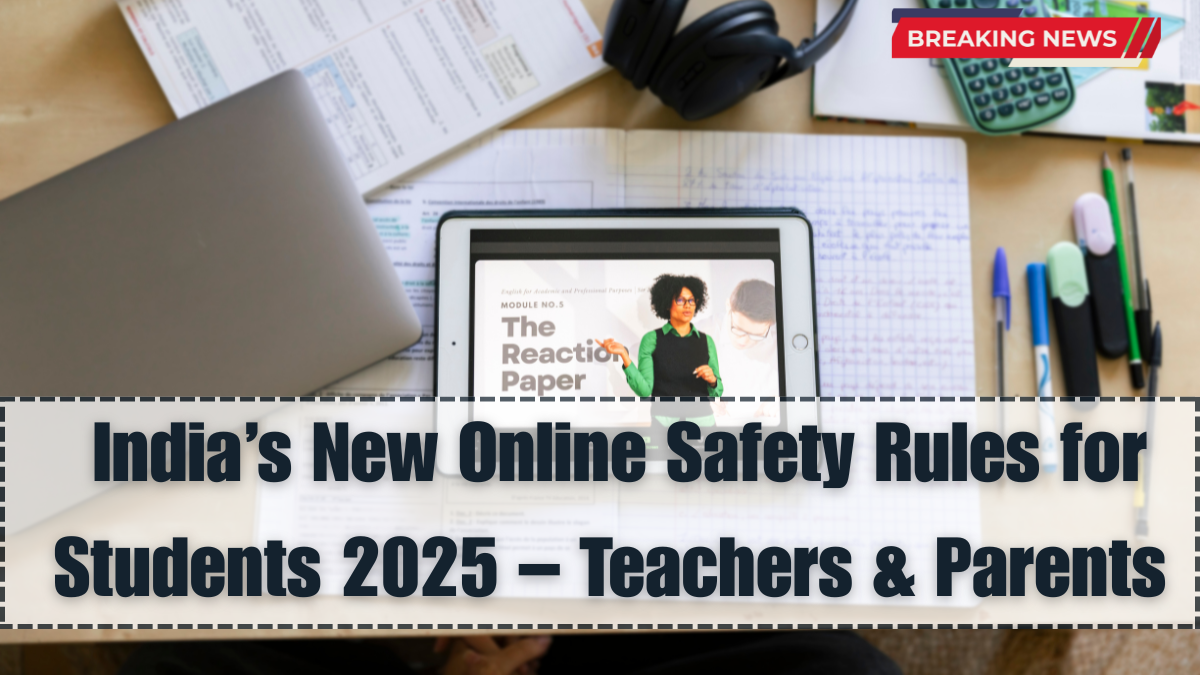 India’s New Online Safety Rules for Students 2025 – Teachers & Parents Guide