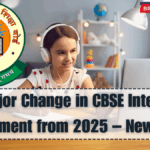 Major Change in CBSE Internal Assessment from 2025 – New Format Explained