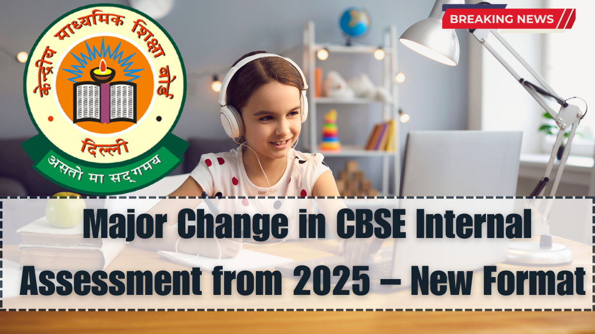 Major Change in CBSE Internal Assessment from 2025 – New Format Explained